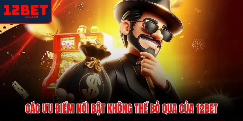 12BET 40 Ưu điểm giao dịch nhanh và ứng dụng di động 12BET